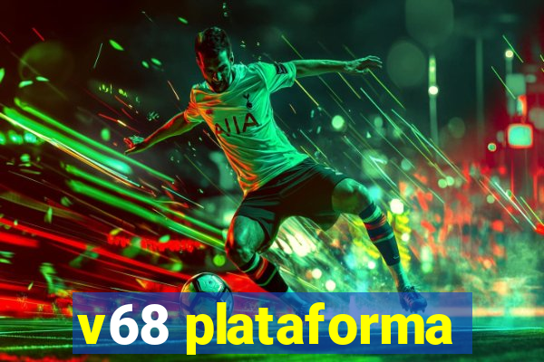 v68 plataforma